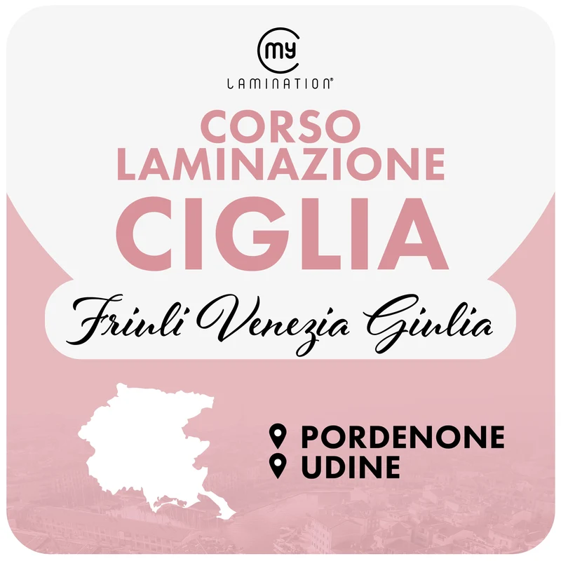 FRIULI VENEZIA GIULIA Corso di Laminazione Ciglia