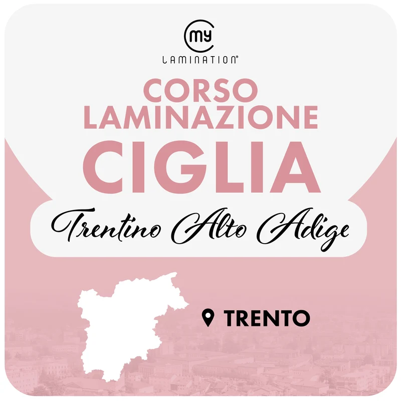 TRENTINO ALTO ADIGE Corso di Laminazione Ciglia